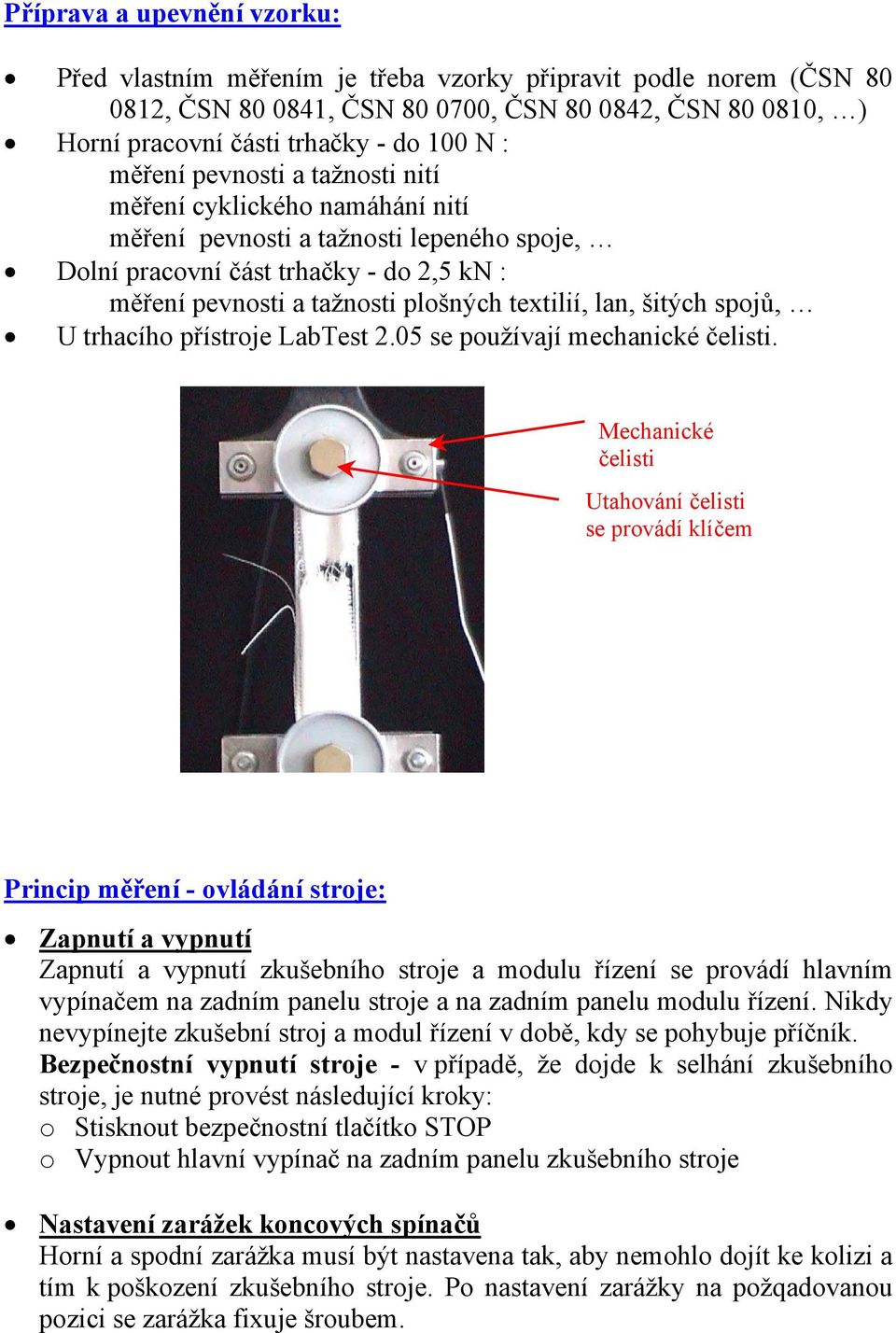 šitých spojů, U trhacího přístroje LabTest 2.05 se používají mechanické čelisti.