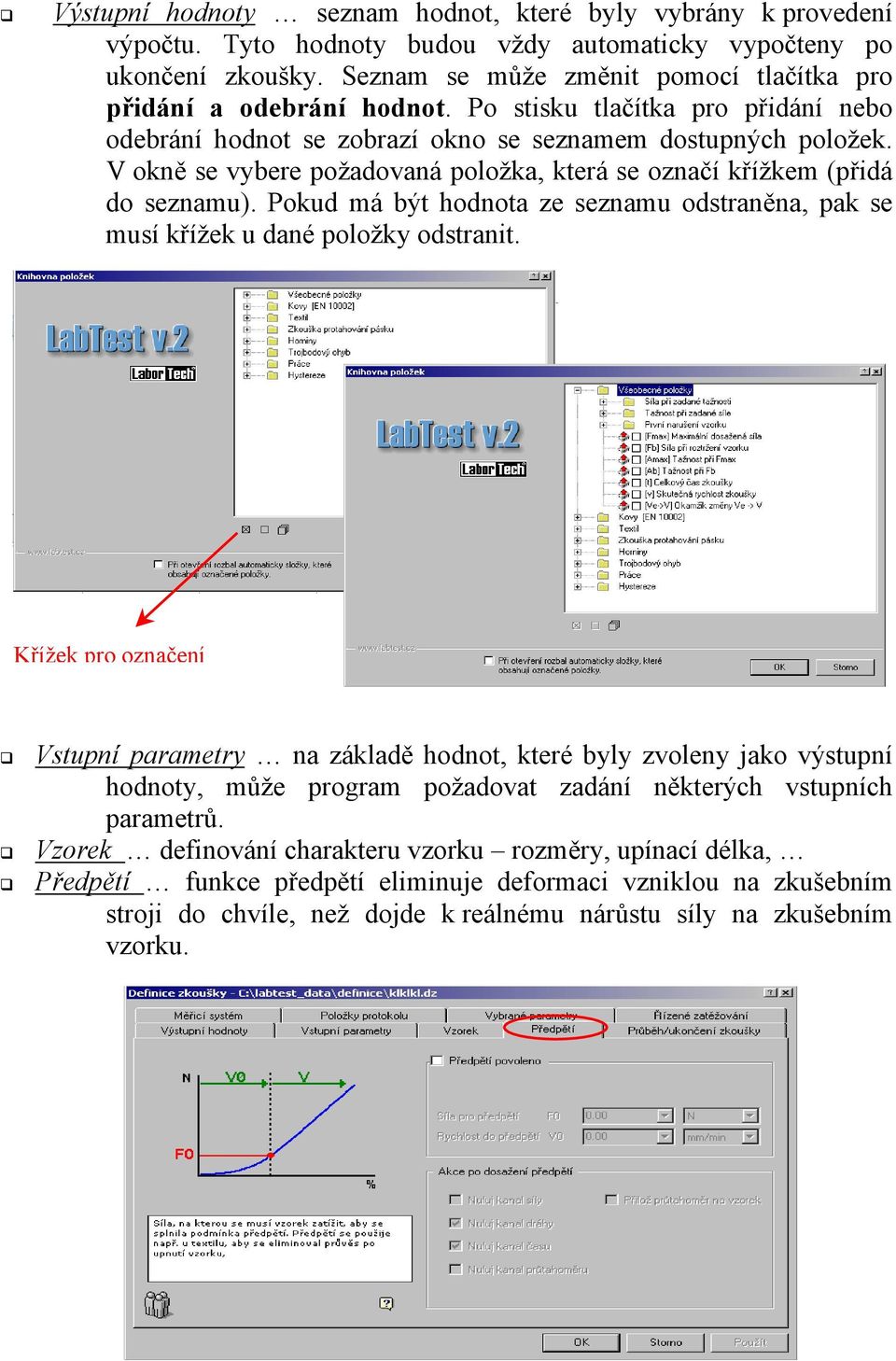 V okně se vybere požadovaná položka, která se označí křížkem (přidá do seznamu). Pokud má být hodnota ze seznamu odstraněna, pak se musí křížek u dané položky odstranit.