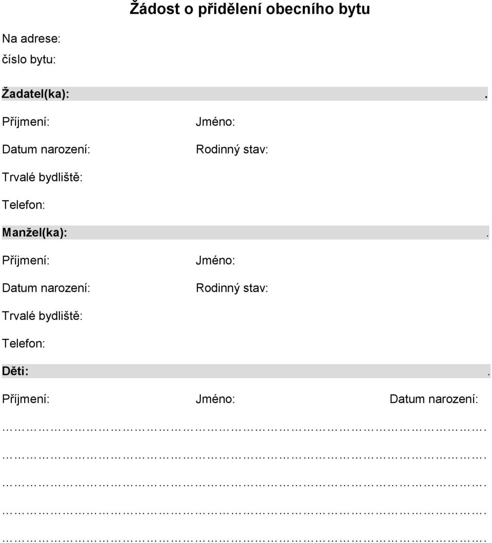 bydliště: Telefon:.  bydliště: Telefon: Děti:.