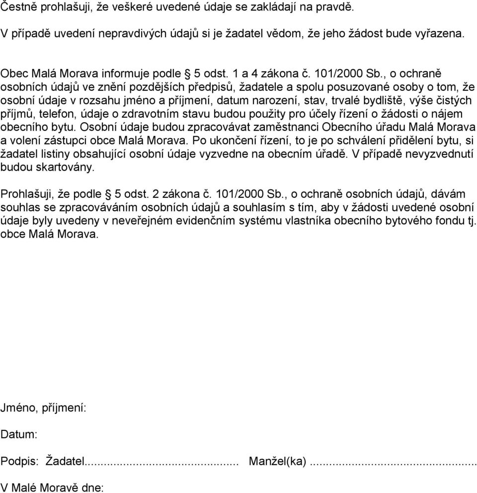 , o ochraně osobních údajů ve znění pozdějších předpisů, žadatele a spolu posuzované osoby o tom, že osobní údaje v rozsahu jméno a příjmení, datum narození, stav, trvalé bydliště, výše čistých