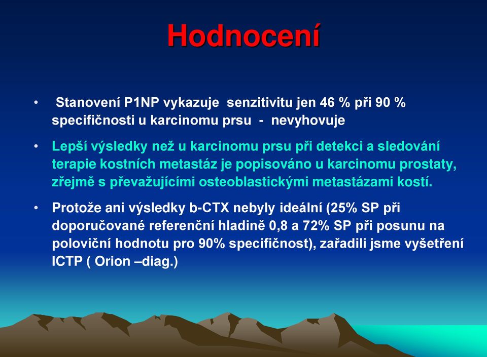 zřejmě s převažujícími osteoblastickými metastázami kostí.