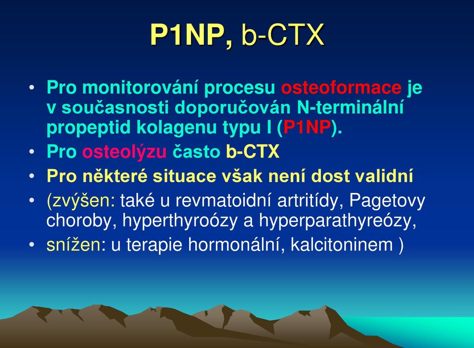 Pro osteolýzu často b-ctx Pro některé situace však není dost validní (zvýšen: také