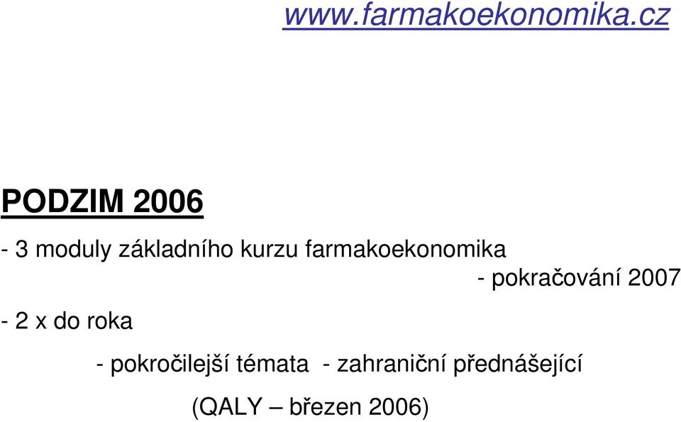 farmakoekonomika - pokračování 2007-2 x do