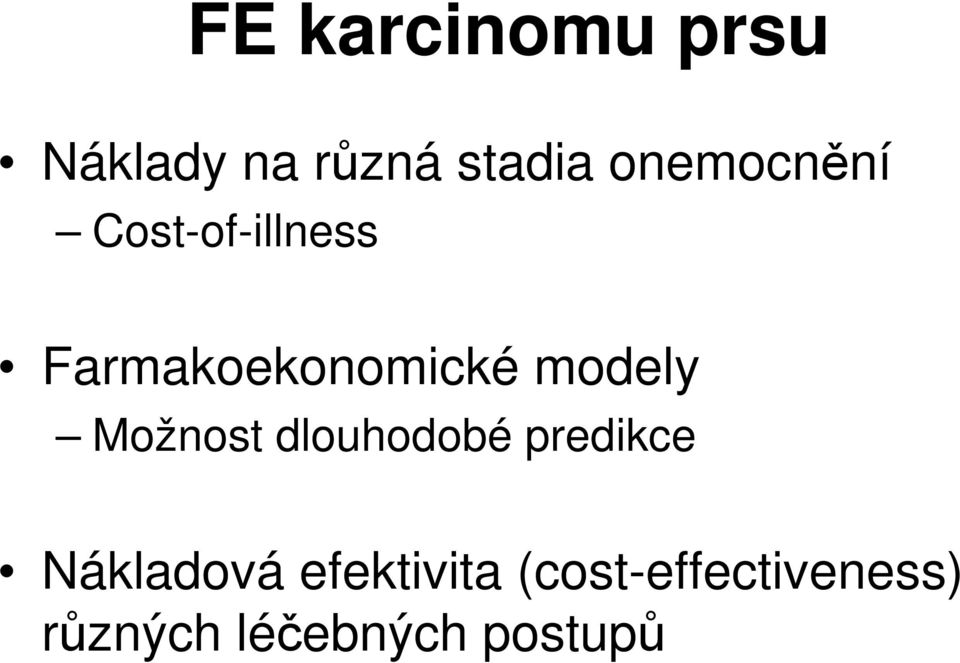 modely Možnost dlouhodobé predikce Nákladová