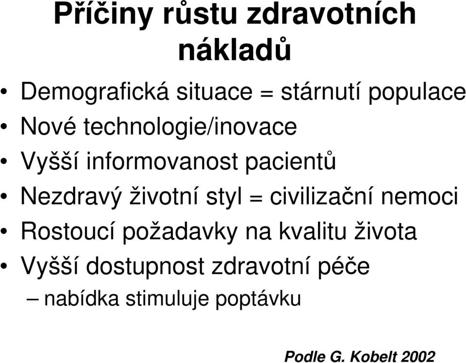 životní styl = civilizační nemoci Rostoucí požadavky na kvalitu života