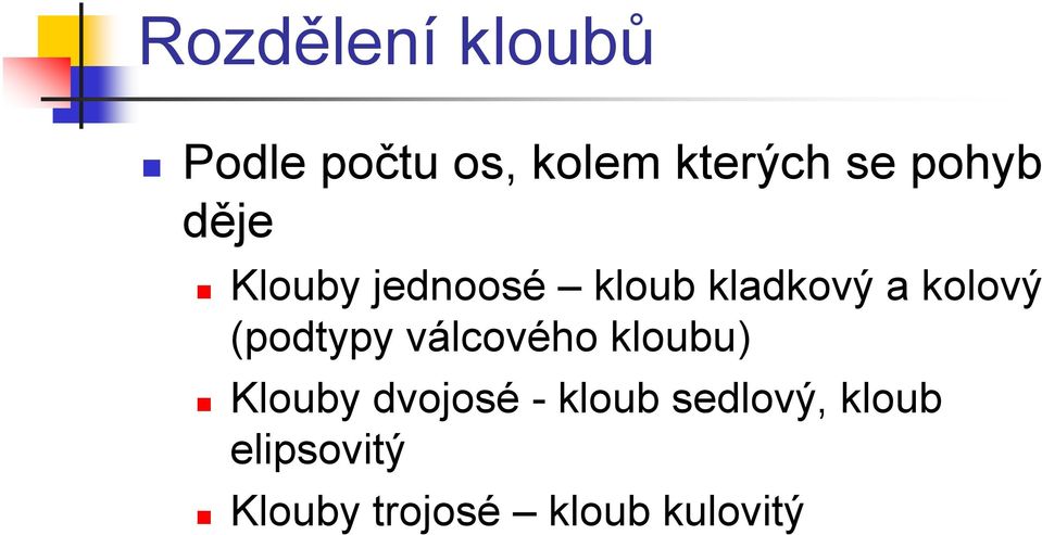 (podtypy válcového kloubu) Klouby dvojosé - kloub