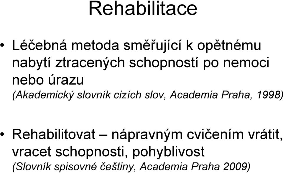 Academia Praha, 1998) Rehabilitovat nápravným cvičením vrátit,