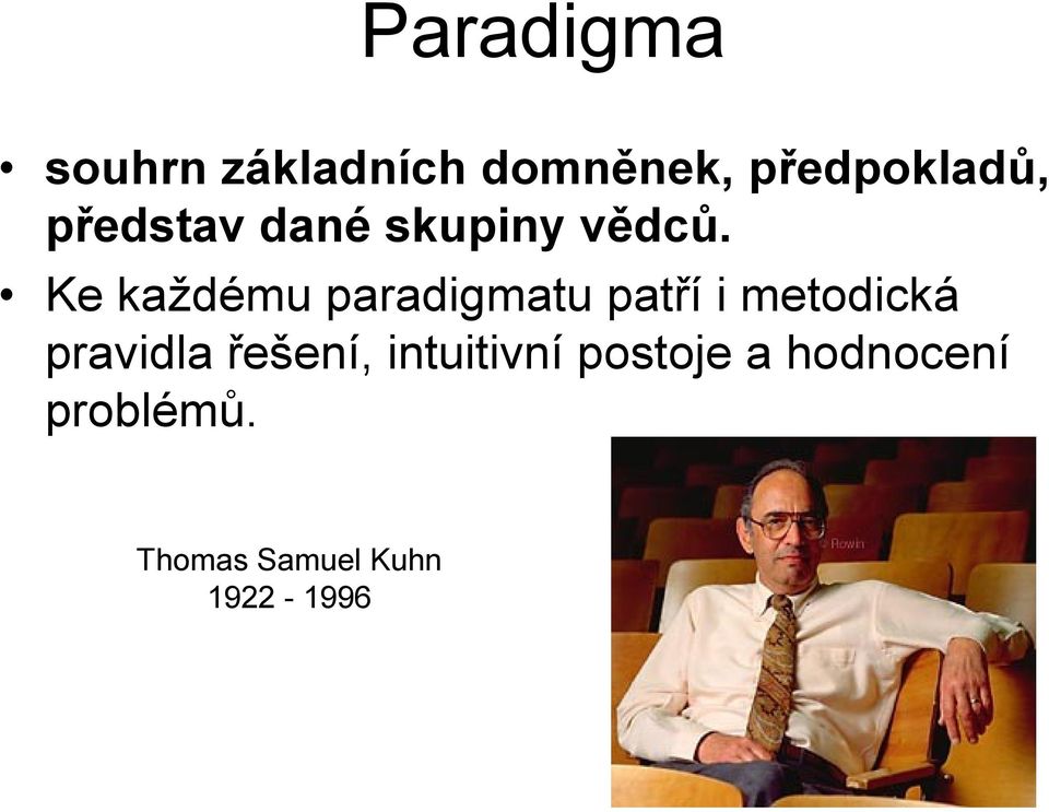Ke každému paradigmatu patří i metodická pravidla