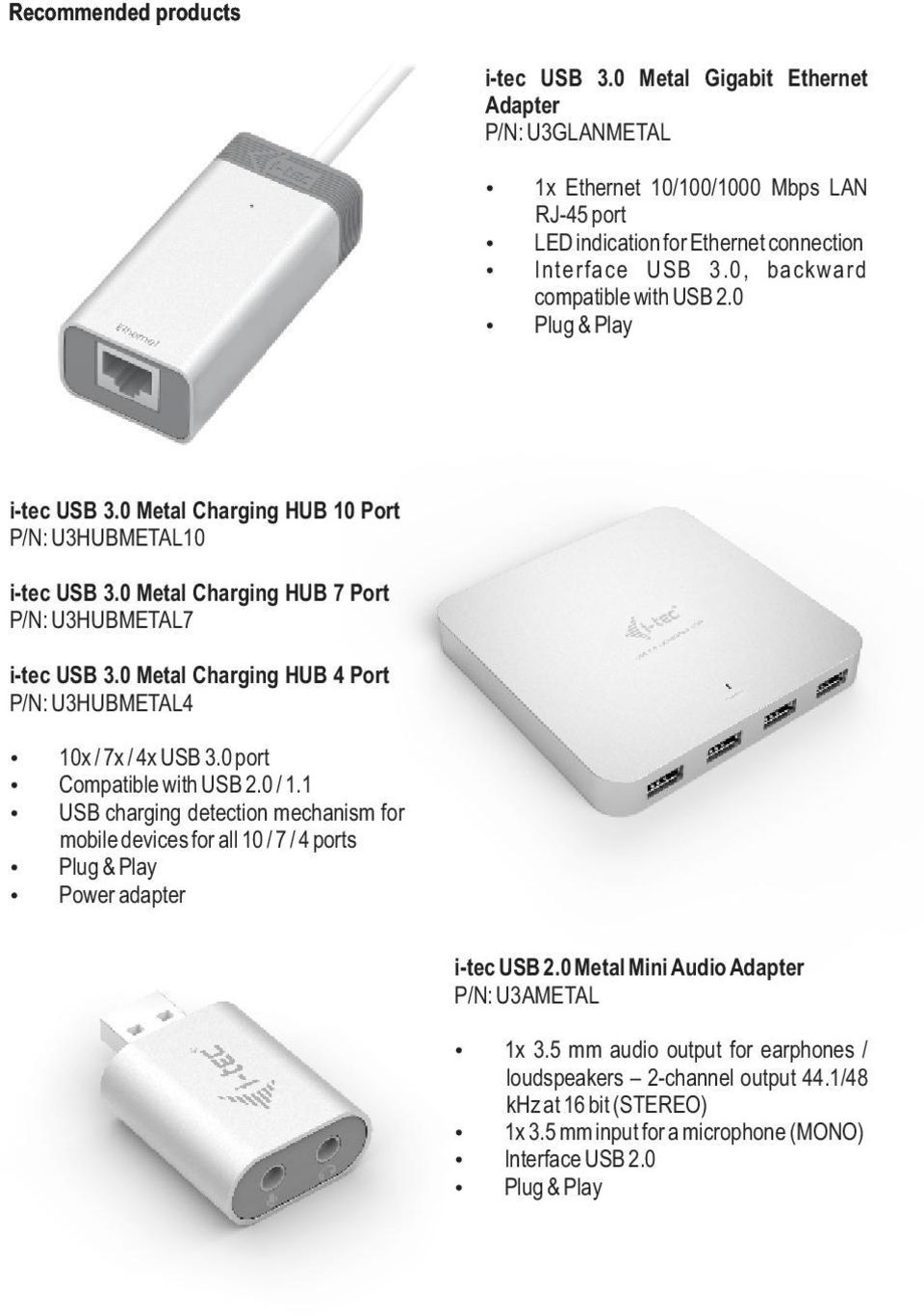 0 Metal Charging HUB 4 Port P/N: U3HUBMETAL4 10x / 7x / 4x USB 3.0 port Compatible with USB 2.0 / 1.