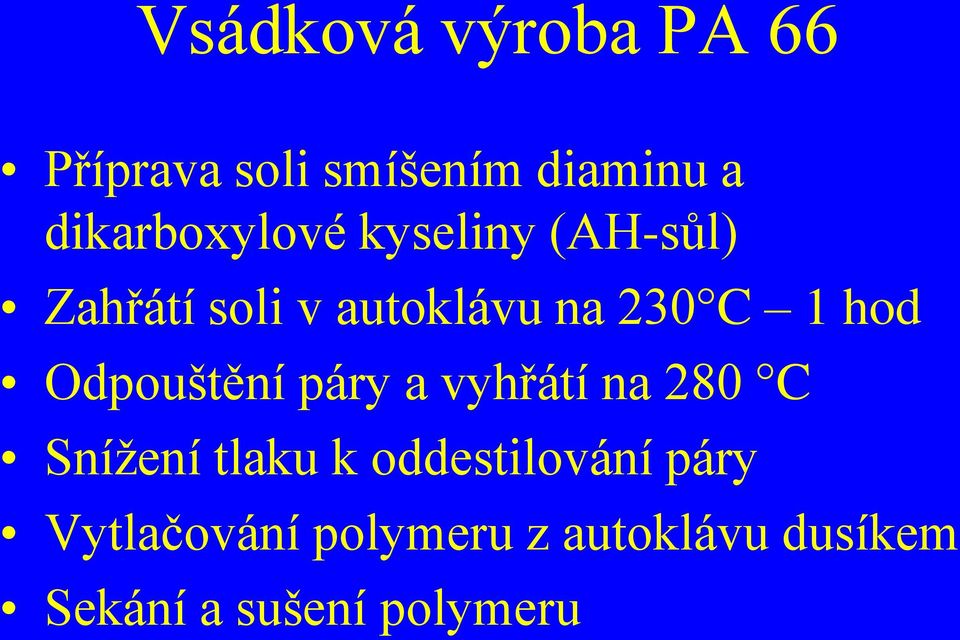 1 hod Odpouštění páry a vyhřátí na 280 C Snížení tlaku k