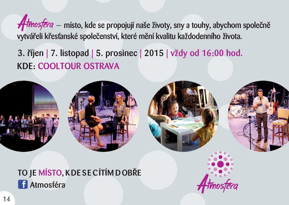života. 3. říjen 7. listopad 5. prosinec 2015 vždy od 16:00 hod.