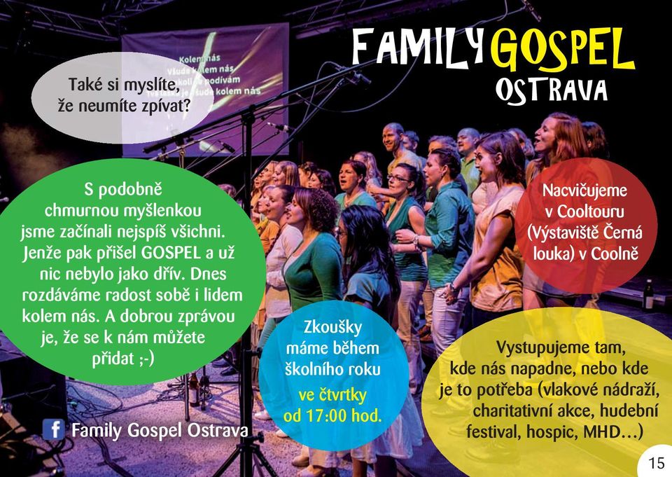 A dobrou zprávou je, že se k nám můžete přidat ;-) family gospel Ostrava zkoušky máme během školního roku ve čtvrtky od 17:00 hod.