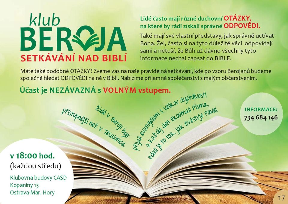 Máte také podobné OTÁZKY? Zveme vás na naše pravidelná setkávání, kde po vzoru Berojanů budeme společně hledat ODPOVĚDI na ně v Bibli. Nabízíme příjemné společenství s malým občerstvením.