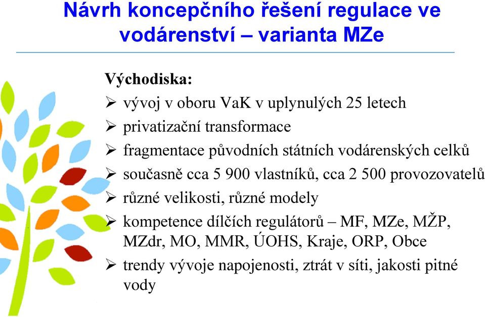 cca 2 500 provozovatelů různé velikosti, různé modely kompetence dílčích regulátorů MF, MZe,