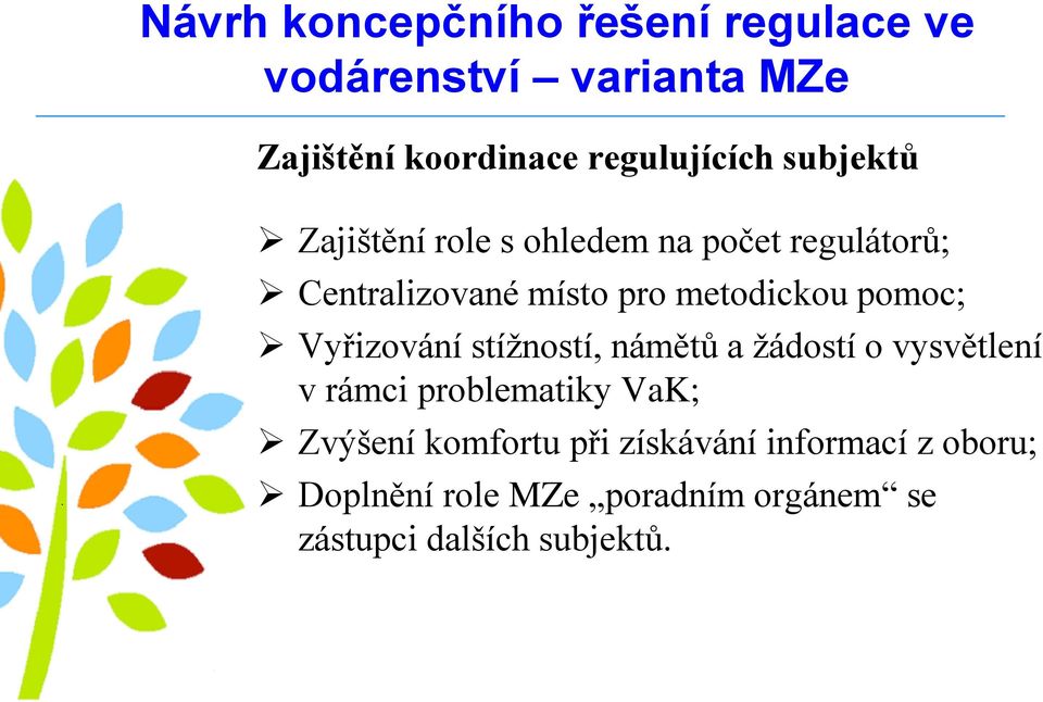 stížností, námětů a žádostí o vysvětlení v rámci problematiky VaK; Zvýšení komfortu při