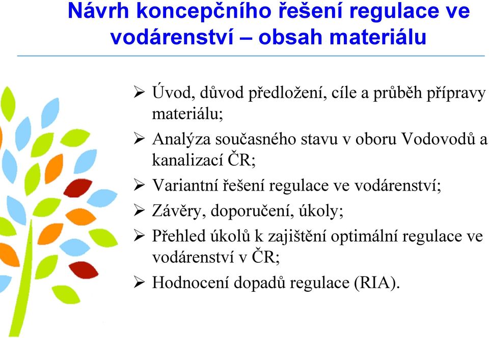 Variantní řešení regulace ve vodárenství; Závěry, doporučení, úkoly; Přehled