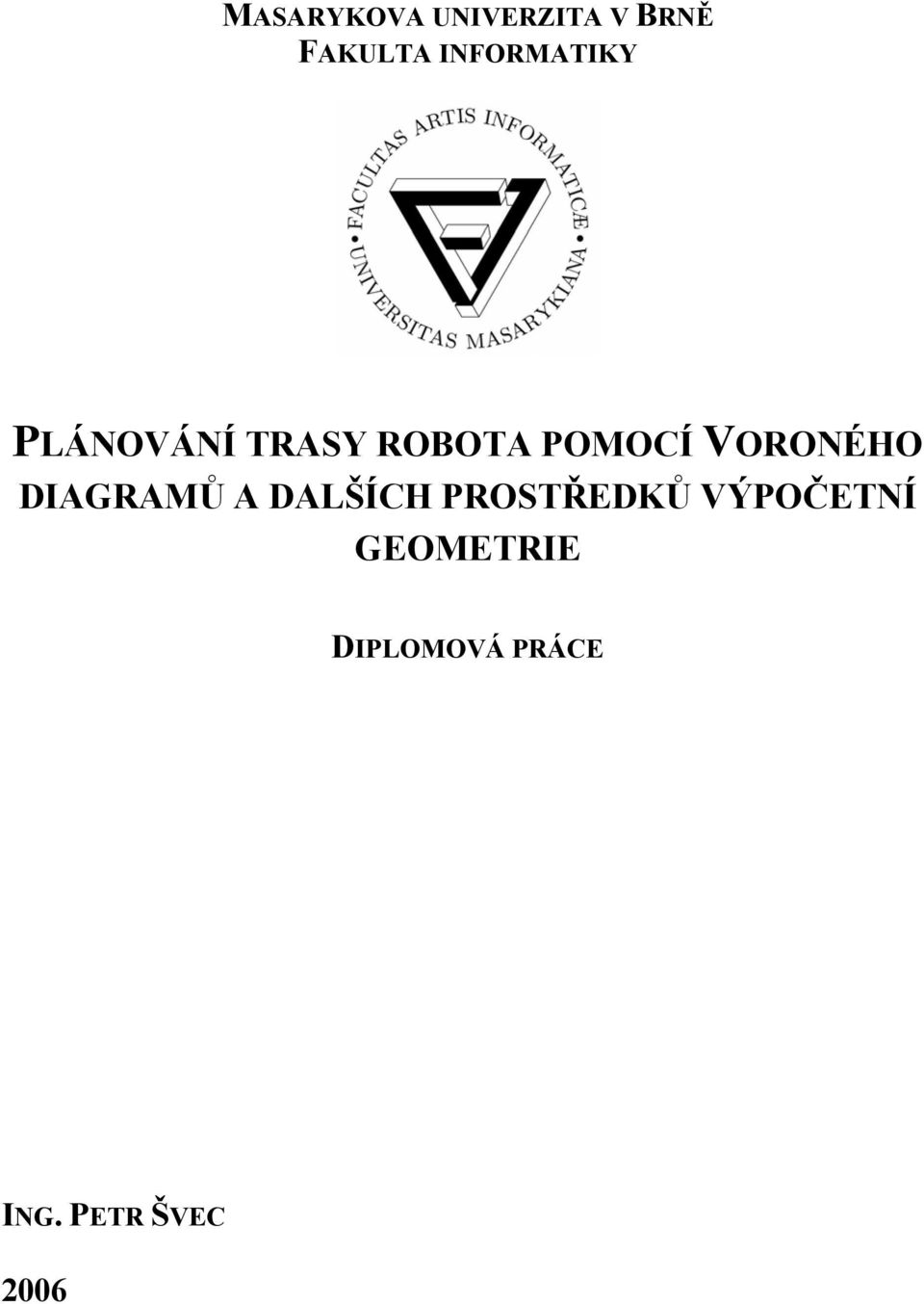 VORONÉHO DIAGRAMŮ A DALŠÍCH PROSTŘEDKŮ