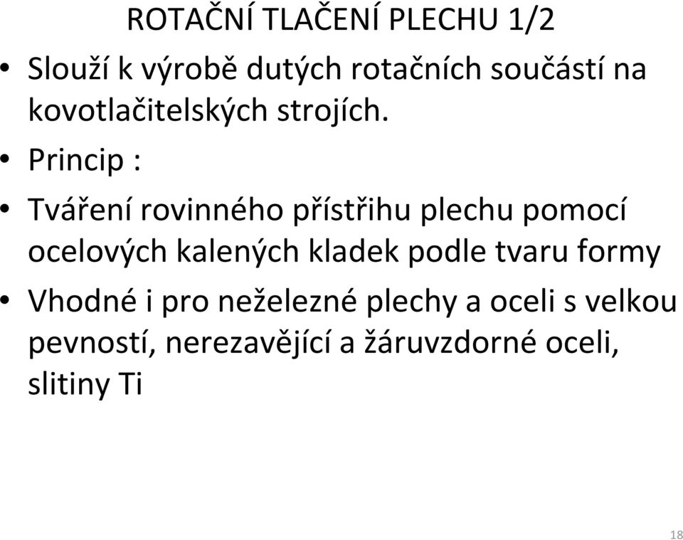 Princip : Tváření rovinného přístřihu plechu pomocí ocelových kalených