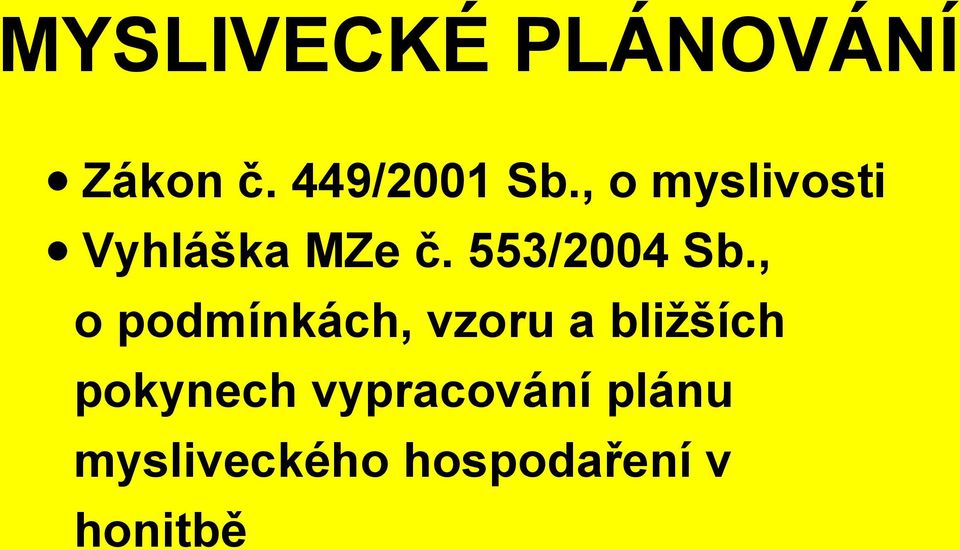 , o podmínkách, vzoru a bližších pokynech