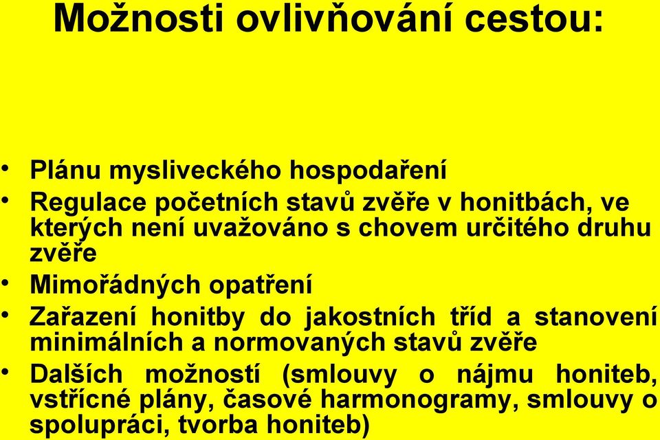 Zařazení honitby do jakostních tříd a stanovení minimálních a normovaných stavů zvěře Dalších