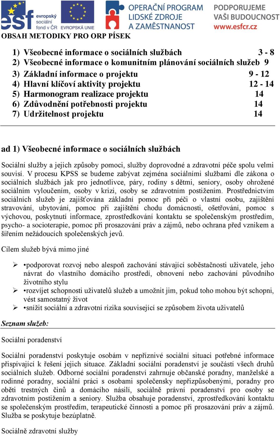 způsoby pomoci, služby doprovodné a zdravotní péče spolu velmi souvisí.