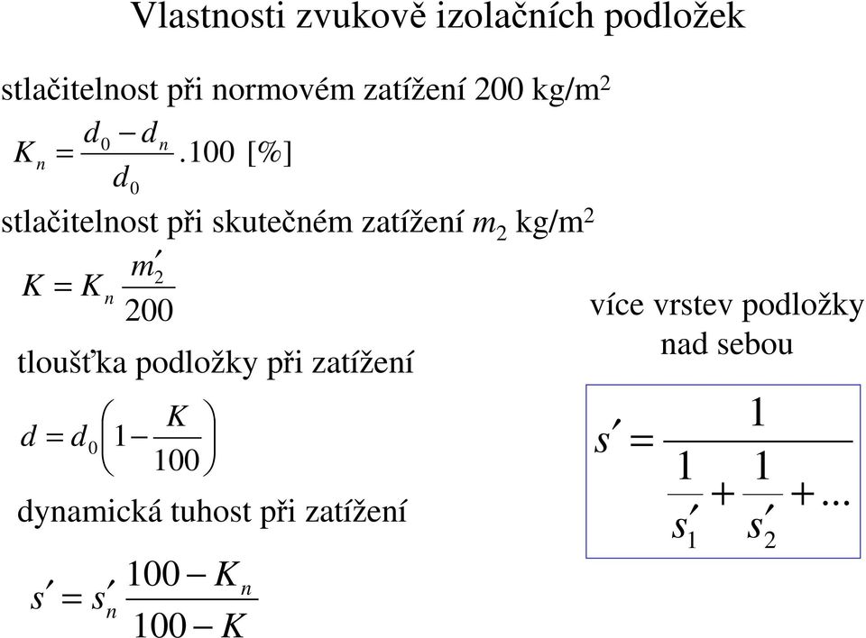 [%] d stlačitelnost při skutečném zatížení m kg/m m K K n více