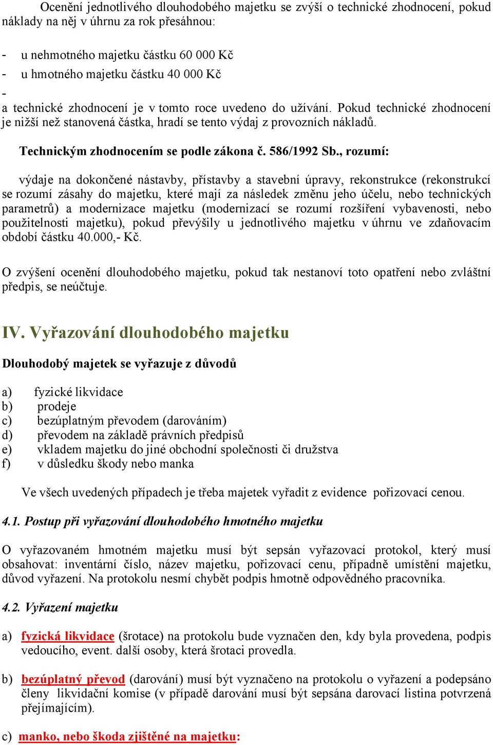 Technickým zhodnocením se podle zákona č. 586/1992 Sb.