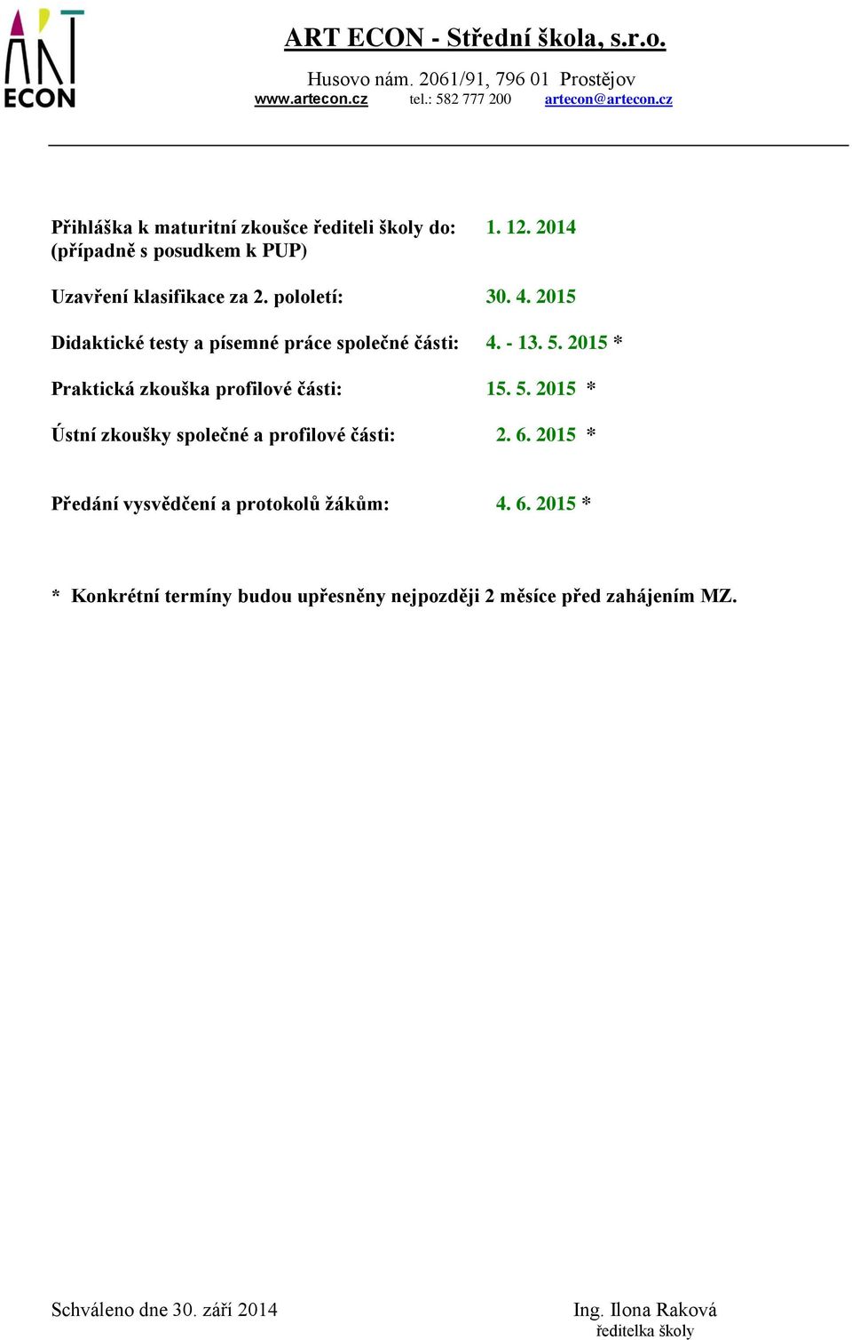 2015 Didaktické testy a písemné práce společné části: 4. - 13. 5.