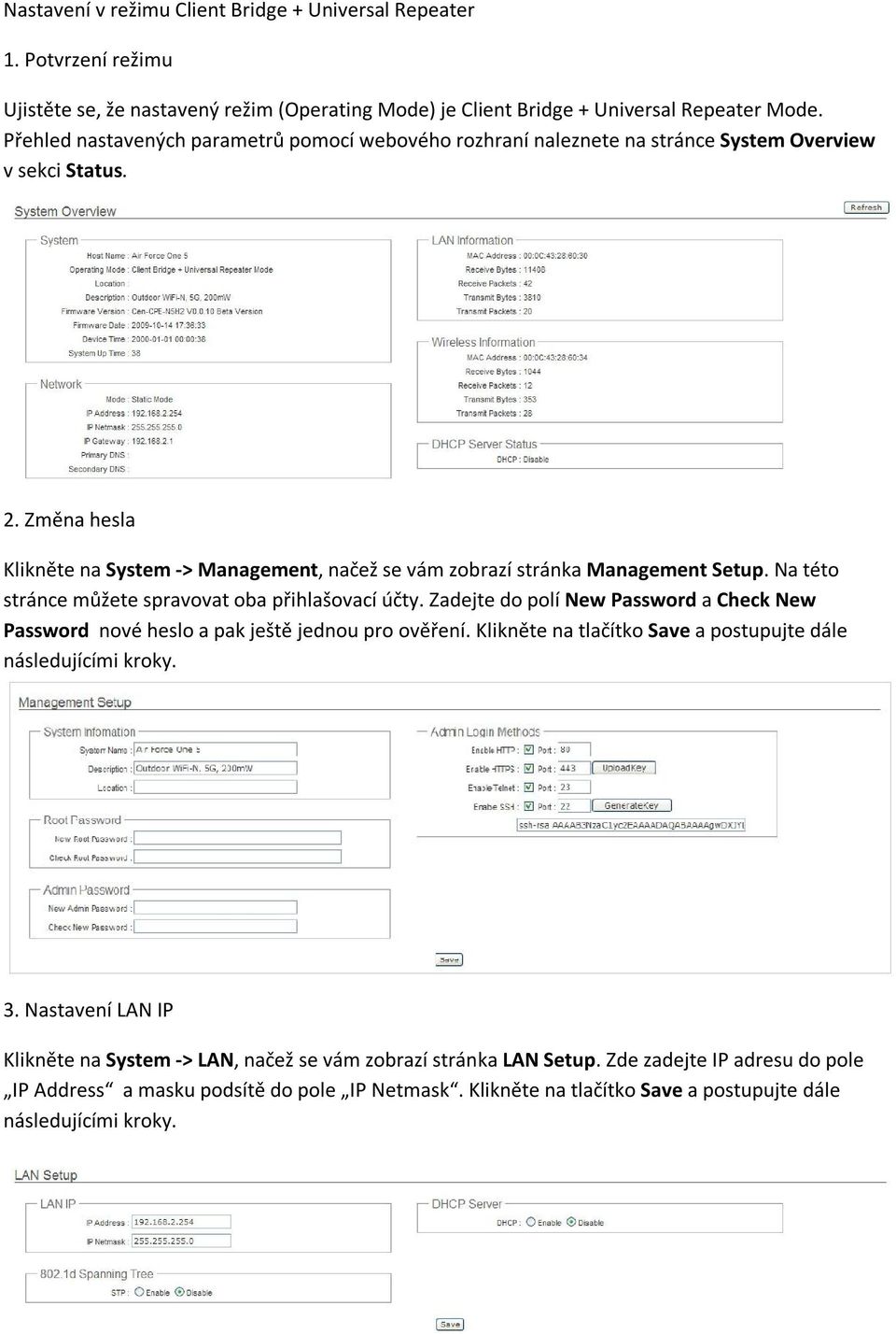 Změna hesla Klikněte na System -> Management, načež se vám zobrazí stránka Management Setup. Na této stránce můžete spravovat oba přihlašovací účty.
