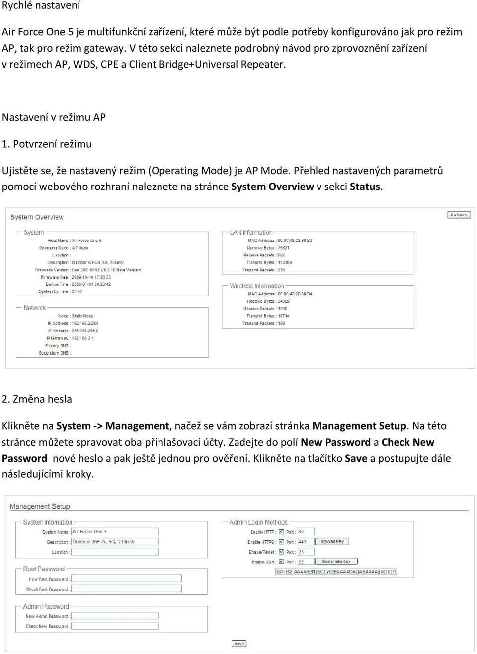 Potvrzení režimu Ujistěte se, že nastavený režim (Operating Mode) je AP Mode. Přehled nastavených parametrů pomocí webového rozhraní naleznete na stránce System Overview v sekci Status. 2.