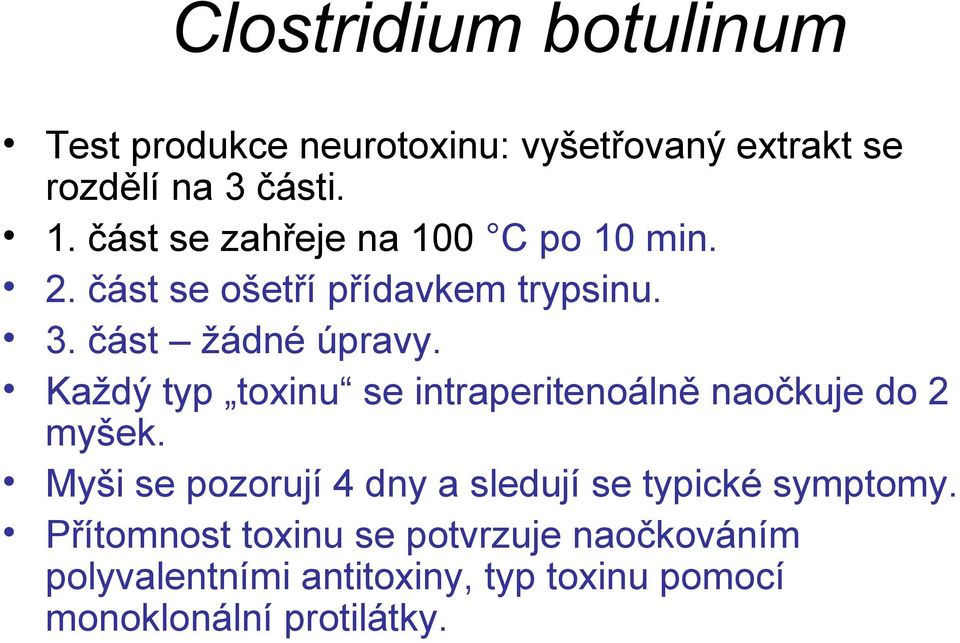 Každý typ toxinu se intraperitenoálně naočkuje do 2 myšek.