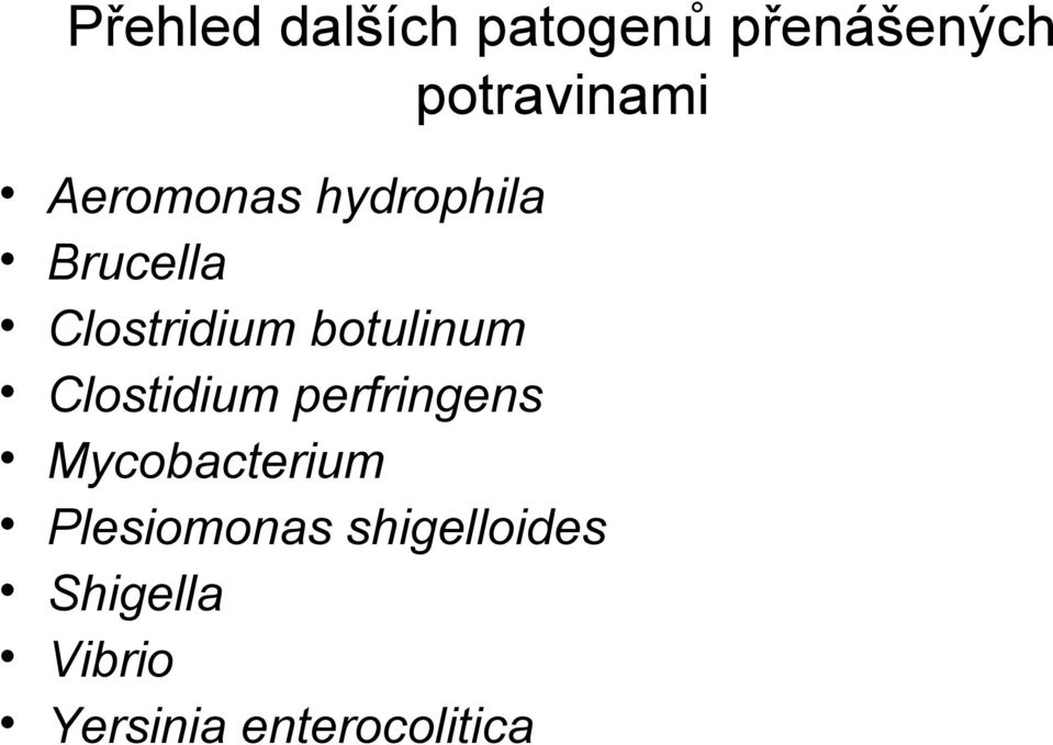 botulinum Clostidium perfringens Mycobacterium