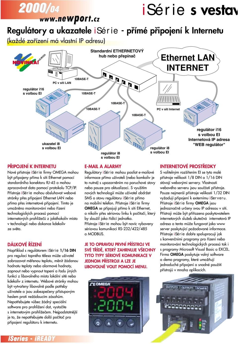 v síti Internet ukazatel i8 Internetová IP adresa "WEB regulátor" P IPOJENÍ KINTERNETU Nové pfiístroje isérie firmy OMEGA mohou b t pfiipojeny pfiímo k síti Ethernet pomocí standardního konektoru