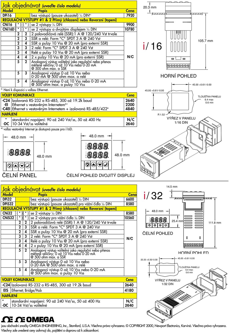 pulzy 10 Vss @ 20 ma (pro externí SSR) 3 3 2 relé: Form "C" SPDT 3 A @ 240 Vst 3 4 Relé a pulzy 10 Vss @ 20 ma (pro externí SSR) 4 4 2 x pulzy 10 Vss @ 20 ma (pro externí SSR) 5 2 Analogov v stup