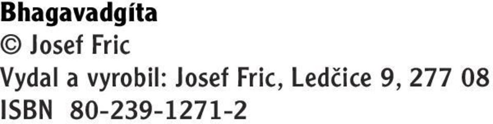 Josef Fric, Ledãice 9,