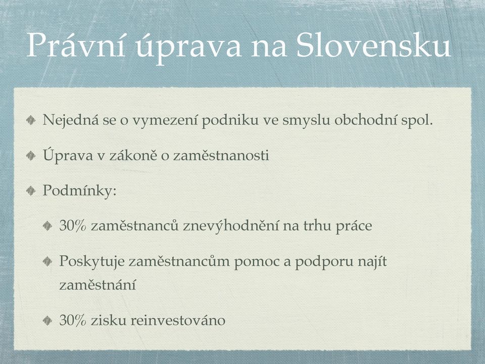 Úprava v zákoně o zaměstnanosti Podmínky: 30% zaměstnanců