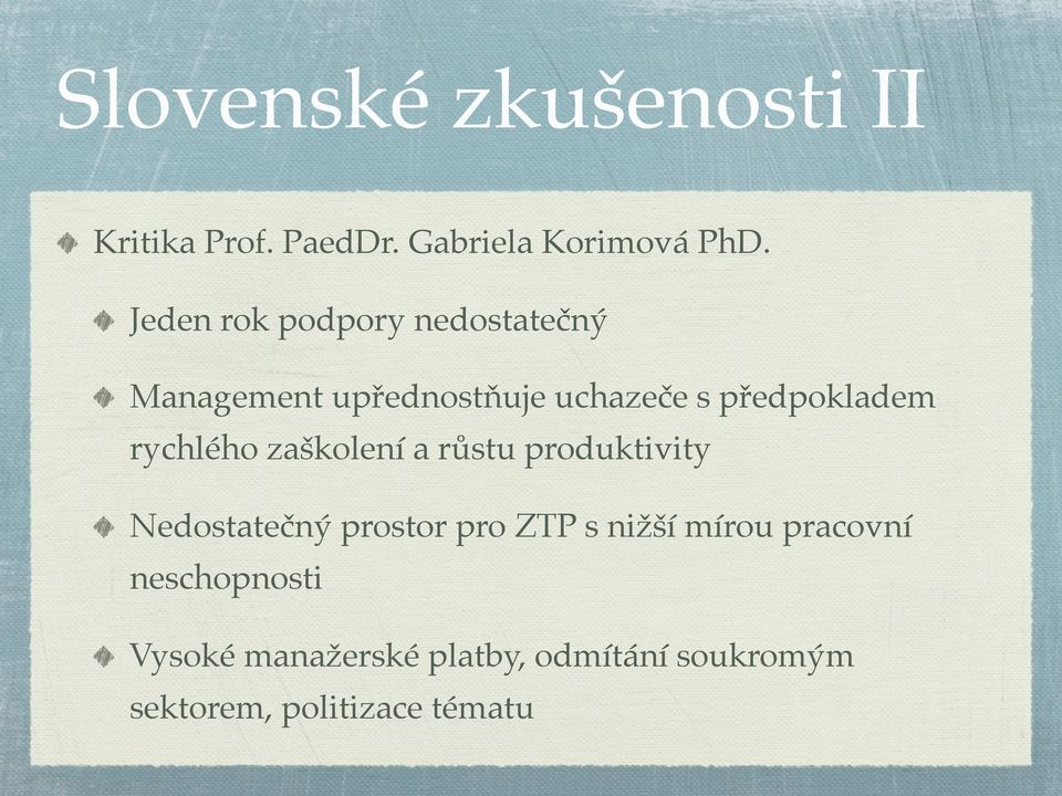 rychlého zaškolení a růstu produktivity Nedostatečný prostor pro ZTP s nižší