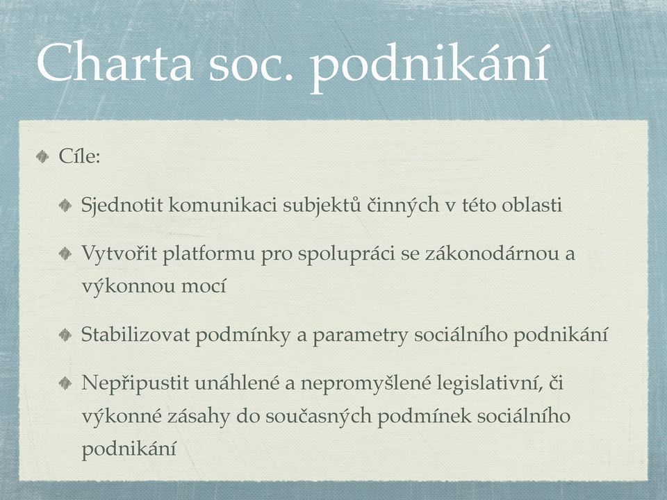 platformu pro spolupráci se zákonodárnou a výkonnou mocí Stabilizovat podmínky