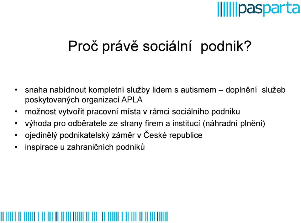 organizací APLA možnost vytvořit pracovní místa v rámci sociálního podniku výhoda