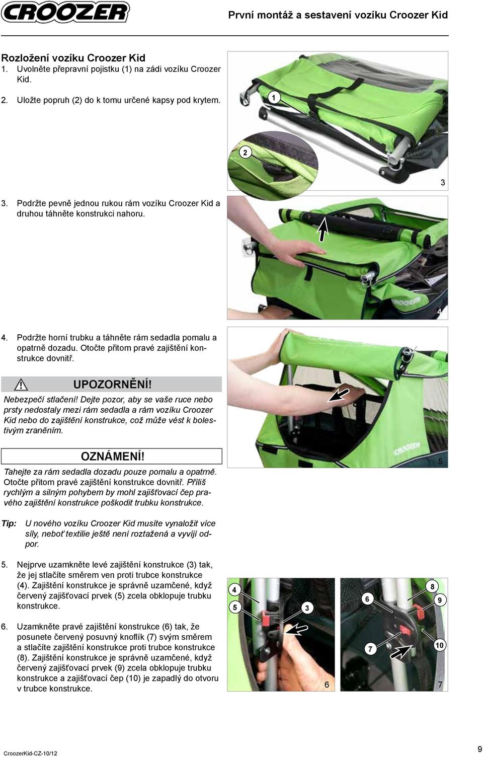 Otočte přitom pravé zajištění konstrukce dovnitř. Nebezpečí stlačení!