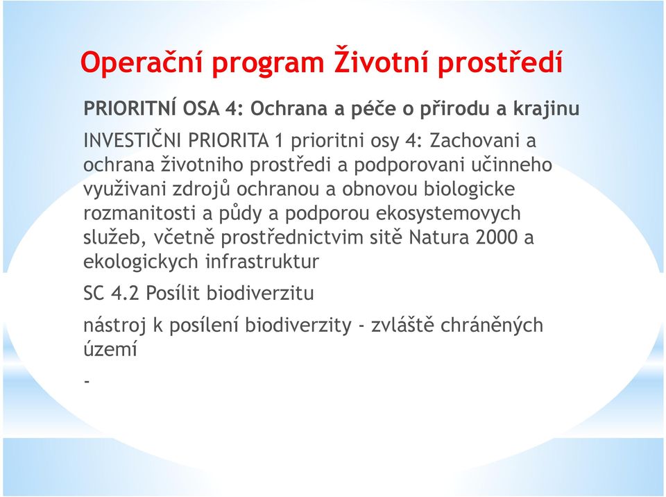 obnovou biologicke rozmanitosti a půdy a podporou ekosystemovych služeb, včetně prostřednictvim sitě Natura