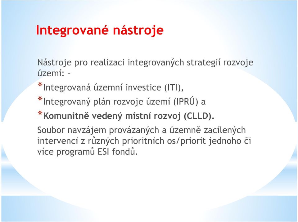 (IPRÚ) a *Komunitně vedený místní rozvoj (CLLD).