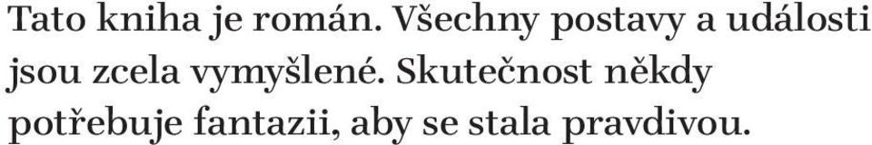 zcela vymyšlené.