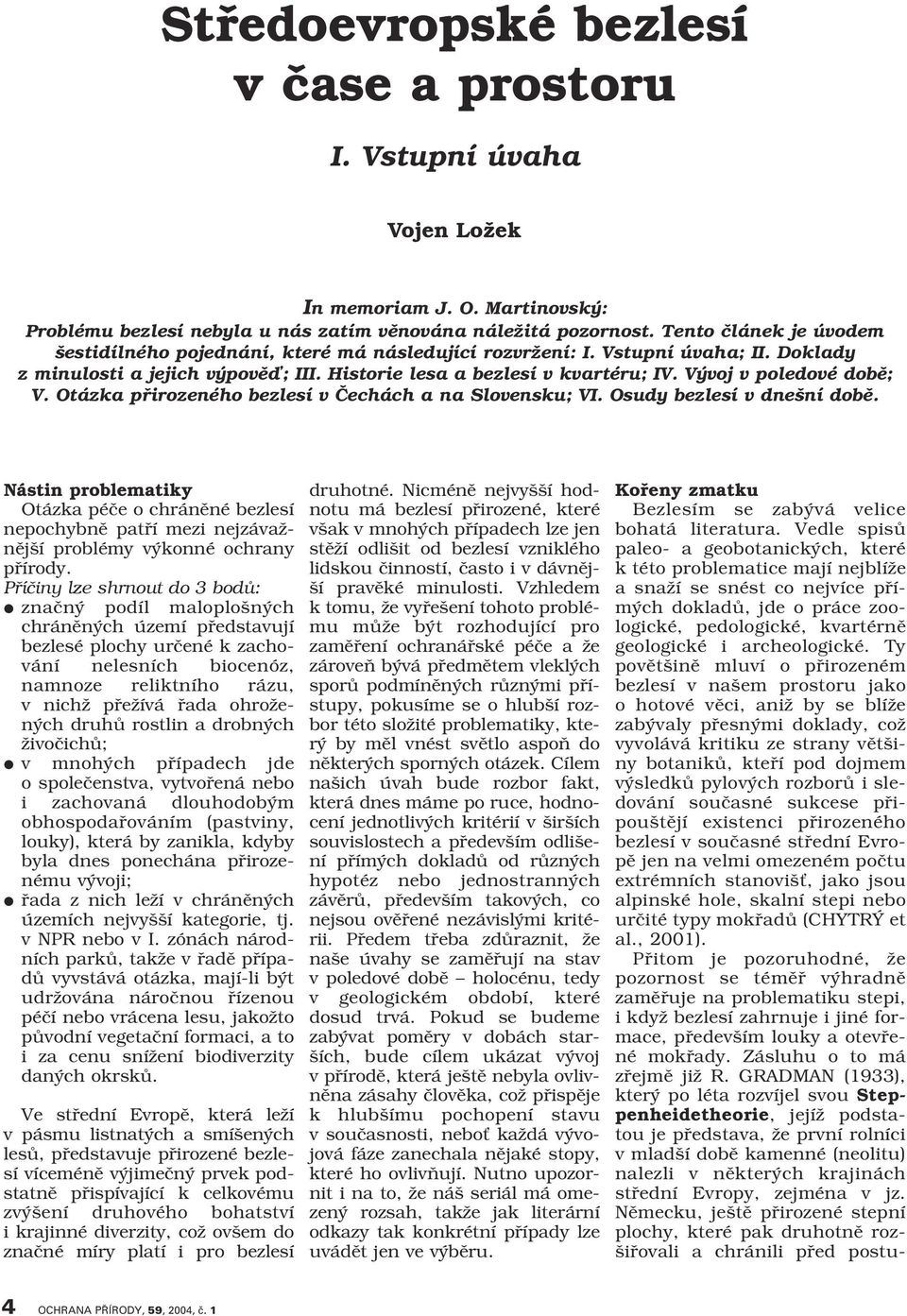 V voj v poledové dobû; V. Otázka pfiirozeného bezlesí v âechách a na Slovensku; VI. Osudy bezlesí v dne ní dobû.