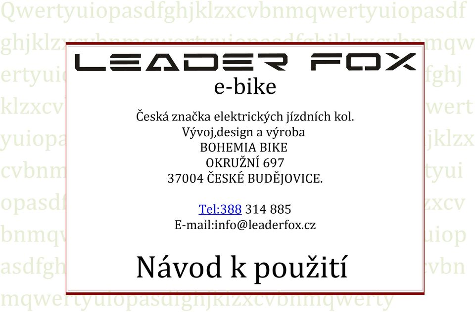 Vývoj,design a výroba yuiopasdfghjklzxcvbnmqwertyuiopasdfghjklzx BOHEMIA BIKE OKRUŽNÍ 697 cvbnmqwertyuiopasdfghjklzxcvbnmqwertyui 37004 ČESKÉ