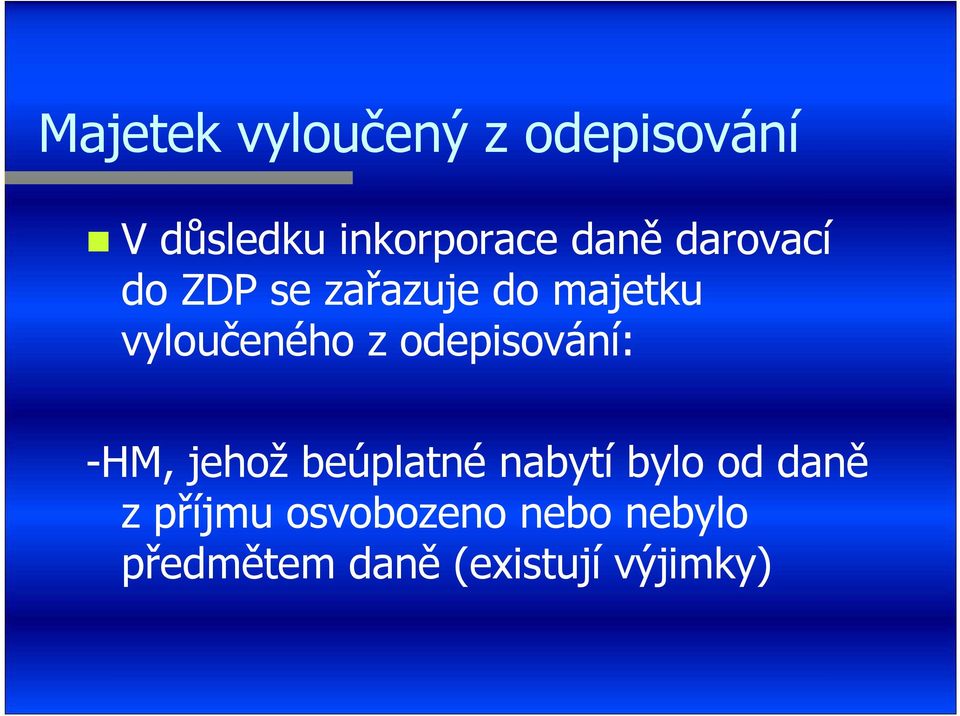 odepisování: -HM, jehož beúplatné nabytí bylo od daně z