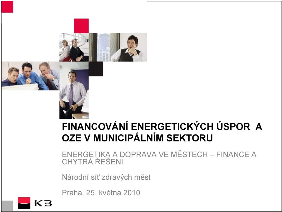 VE MĚSTECH FINANCE A CHYTRÁ ŘEŠENÍ