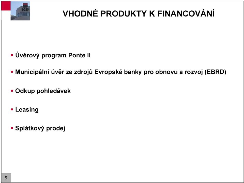 zdrojů Evropské banky pro obnovu a rozvoj