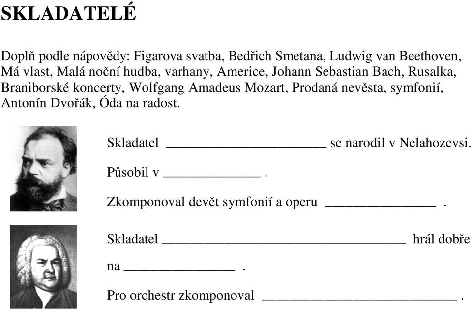 Amadeus Mozart, Prodaná nevěsta, symfonií, Antonín Dvořák, Óda na radost.