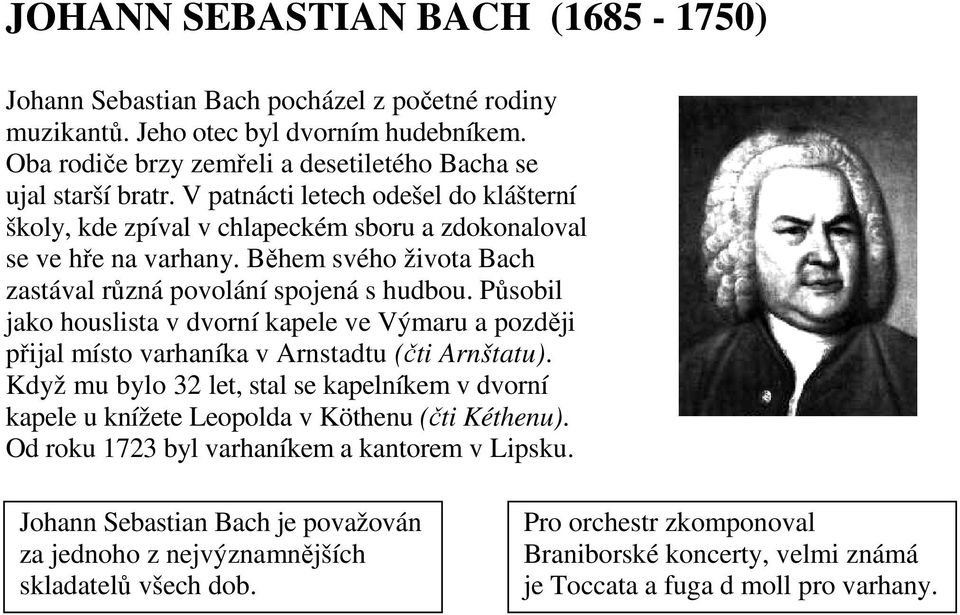 Působil jako houslista v dvorní kapele ve Výmaru a později přijal místo varhaníka v Arnstadtu (čti Arnštatu).